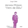 Monsieur Philippe, l'ami de Dieu : Suivi du Recuei&hellip de Serge Caillet