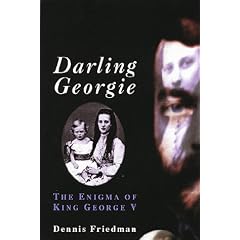 Darling Georgie: the Enigma of George V