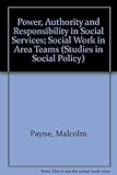 Power, authority and responsibility in social services : social work in area teams