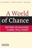 A world of chance : betting on religion, games, Wall Street