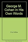 George M. Cohan in his own words