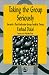 Taking the Group Seriously: Towards a Post-Foulkesian Group Analytic Theory (International Library of Group Analysis)