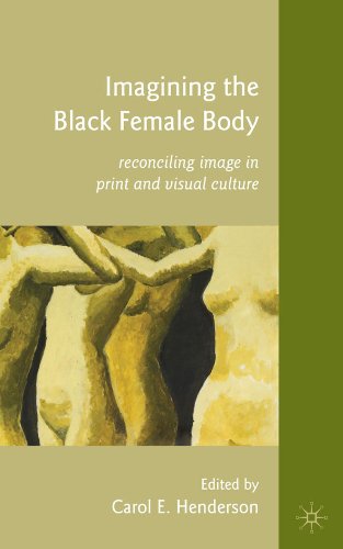 Imagining the Black Female Body: Reconciling Image in Print and Visual Culture
