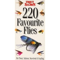 "Trout and Salmon's" 220 Favourite Flies: For Salmon, Trout, Sea Trout and Grayling (Trout & Salmon/Trout Fisherman)