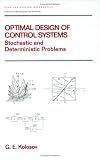Optimal Design of Control Systems: Stochastic and Deterministic Problems (Pure and Applied Mathematics: A Series of Monographs and Textbooks/221)