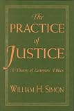 The Practice of Justice: A Theory of Lawyers Ethics