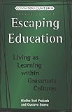 Escaping education : living as learning within grassroots cultures