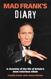 Mad Frank's Diary: A Chronicle of the Life of Britain's Most Notorious Villain