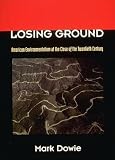 Losing Ground: American Environmentalism at the Close of the Twentieth Century