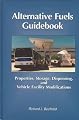 Alternative Fuels Guidebook: Properties, Storage, Dispensing, and Vehicle Facility Modifications [R-180]