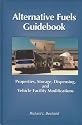Alternative Fuels Guidebook: Properties, Storage, Dispensing, and Vehicle Facility Modifications [R-180]