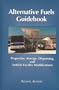 Alternative Fuels Guidebook: Properties, Storage, Dispensing, and Vehicle Facility Modifications [R-180]