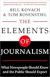 The Elements of Journalism: What Newspeople Should Know and the Public Should Expect, Completely Updated and Revised