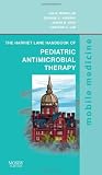 The Harriet Lane Handbook of Pediatric Antimicrobial Therapy: Mobile Medicine Series