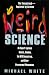 Weird Science: An Expert Explains Ghosts, Voodoo, The Ufo Conspiracy, And Other Paranormal Phenomena by Michael White