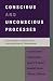 Conscious and Unconscious Processes: Psychodynamic, Cognitive and Neurophysiological Convergencies