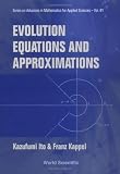 Evolution Equations and Approximations