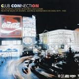 Club Connection: the Authentic Sound of Eighties Club Culture from the Vaults of Atlantic and Warner Bros. Records 1979-1985