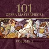 101 Opera Masterpieces Vol. 1