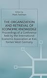 The organization and retrieval of economic knowledge : proceedings of a conference held by the International Economic Association at Kiel, West Germany