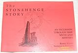 The Stonehenge story : an excursion through time, myth and mystery