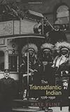 The transatlantic Indian, 1776-1930