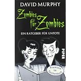 Zombies f�r Zombies: Ein Ratgeber f�r Untotevon "David Murphy"