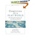 Competing in a Flat World: Building Enterprises for a Borderless World