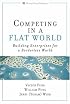Competing in a Flat World: Building Enterprises for a Borderless World