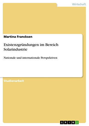 Existenzgründungen im Bereich Solarindustrie: Nationale und internationale Perspektiven (German Edition)