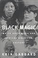 Black Magic: White Hollywood and African American Culture (Jazz & American Culture)
