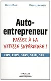 Auto-entrepreneur, passez � la vitesse sup�rieure ! : EIRL, EURL, SARL, SASU, SAS...