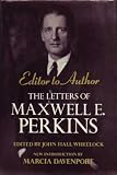 Editor to Author: The Letters of Maxwell E. Perkins