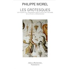 Les grotesques: Les figures de l'imaginaire dans la peinture italienne de la fin de la Renaissance
