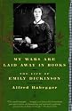 My Wars Are Laid Away in Books: The Life of Emily Dickinson (Modern Library Paperbacks)