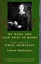 My Wars Are Laid Away in Books: The Life of Emily Dickinson (Modern Library Paperbacks)