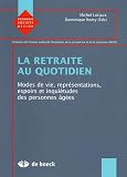 La retraite au quotidien : Modes de vie, repr�sentations, espoirs et inqui�tudes des personnes �g�es