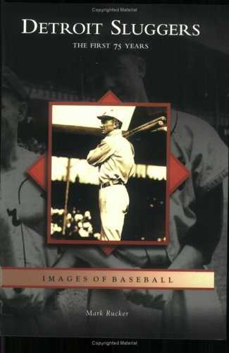 Detroit Sluggers: The First 75 Years (MI) (Images of Baseball)
