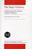 The Dog's Children: Anishinaabe Texts Told by Angeline Williams (Publications of the Algonquian Text Society)