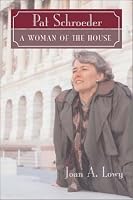 Pat Schroeder: A Woman of the House (Women's Biography Series, V. 1.)