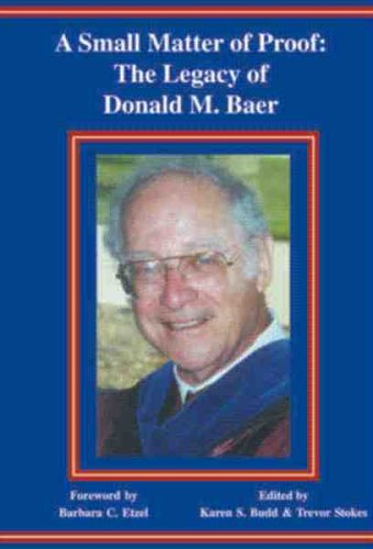 A Small Matter of Proof: The Legacy of Donald M. Baer