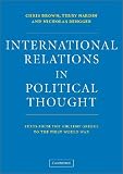 International Relations in Political Thought: Texts from the Ancient Greeks to the First World War