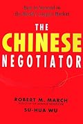 The Chinese Negotiator: How to Succeed in the World's Largest Market
