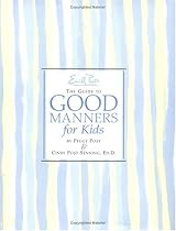 Emily Post's The Guide to Good Manners for Kids