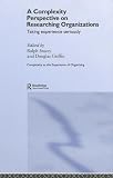 A Complexity Perspective on Researching Organizations Taking Experience Seriously (Complexity as the Experience of Organizing)