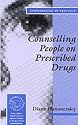 Counselling People on Prescribed Drugs (Counselling in Practice series)
