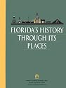 Florida's History Through Its Places: Properties in the National Register of Historic Places (Florida Heritage)