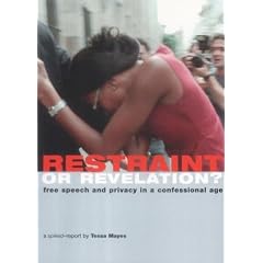 Restraint or Revelation: Free Speech and Privacy in a Confessional Age (A Spiked report)