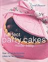 Perfect Party Cakes Made Easy: Over 70 Fun-to-decorate Cakes for All Occasions