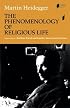 The Phenomenology of Religious Life (Studies in Continental Thought)